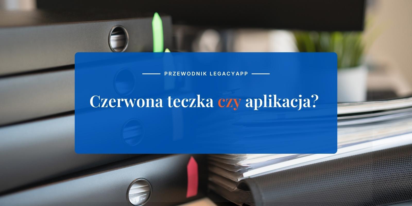 Informacje dla bliskich: w „czerwonej teczce" czy w w aplikacji?